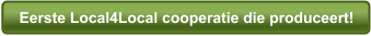 Eerste Local4Local cooperatie die produceert!