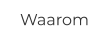 Waarom