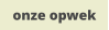 onze opwek