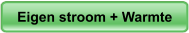 Eigen stroom + Warmte    Eigen stroom + Warmte