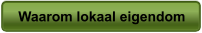 Waarom lokaal eigendom