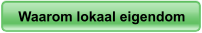 Waarom lokaal eigendom